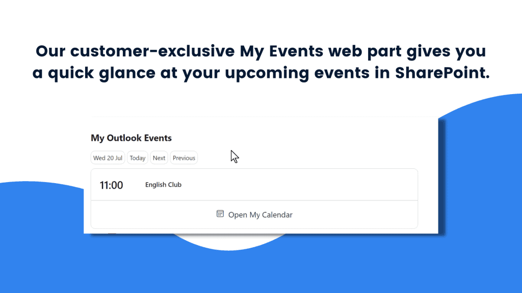 Our customer-exclusive My Events web part gives you a quick glance at your upcoming events in SharePoint.