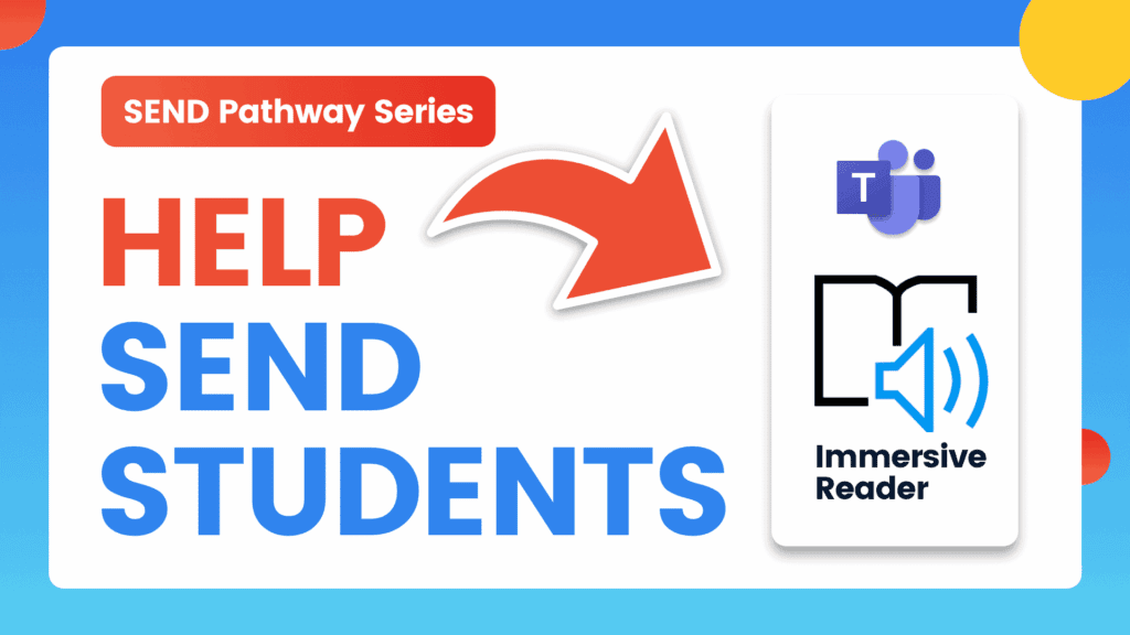 Blue graphic with the text "SEND pathway series" and "Help SEND Students" in bold font. The Microsoft Teams logo and Immersive Reader logo is next to the text.